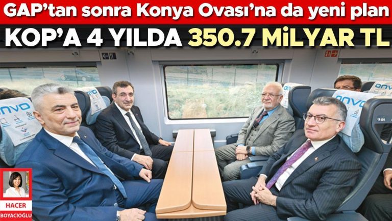Gap’tan sonra, Konya Ovası için Yeni Plan … Kop’a 4 yılda 350.7 milyar TL