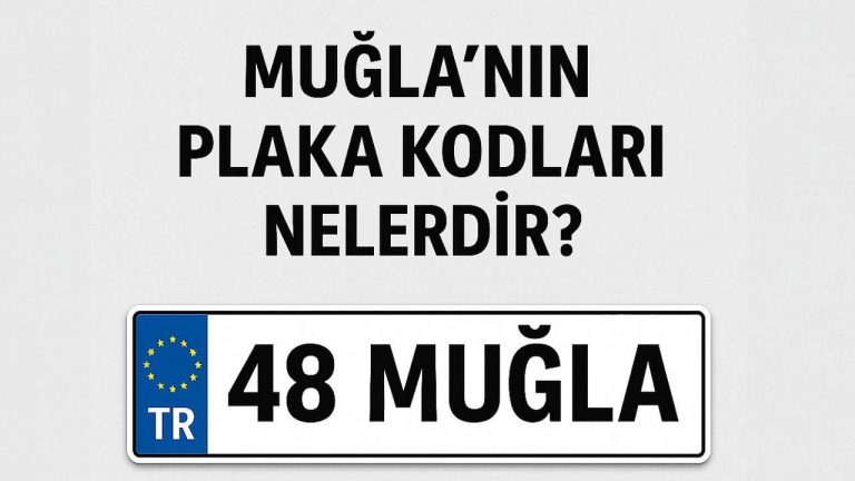Muğla’nın Plaka Kodu Ne? Muğla’nın Plaka Numarası Kaç? Muğla ve İlçelerinin Plaka Harfleri Nelerdir? – Son Dakika Türkiye Haberleri